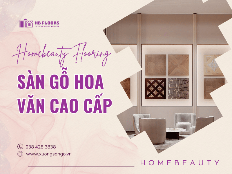 Sàn Gỗ Hoa Văn Cao Cấp Là Gì? 11 Mẫu Sàn Gỗ Hoa Văn Được Giới Kiến Trúc Sư Ưa Chuộng 1 banner san go hoa van cao cap